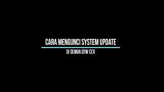 Cara munculkan debug settings dan mengunci System Update (via Internet) di semua CFW CEX