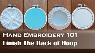 4 Ways To Back The Embroidery Hoop | Hand Embroidery 101