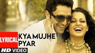 Kya Mujhe Pyar Lyrical Video Song | Woh Lamhe | Pritam | K.K. | Shiny Ahuja, Kangna Ranaut