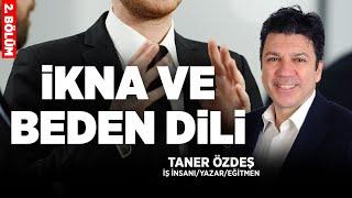 İkna ve Beden Dili | 2. Bölüm | Taner Özdeş Akademi