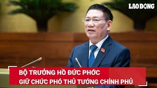 Bộ trưởng Bộ Tài chính Hồ Đức Phớc được Quốc hội bầu giữ chức Phó Thủ tướng Chính phủ