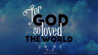 "For God So Loved the World" - with Pastor Chuck Wooley