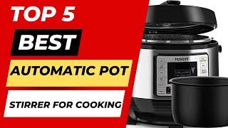 Top 5 Best Automatic Pot Stirrer For Cooking