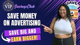 Save Money On Advertising | Get Paid To Advertise | VIP Savings Club UPDATES