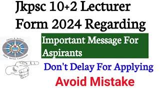 Jkpsc Lecturer 10+2 Application Form || Don't  Delay For Applying || Avoid Mistake || Apply Now