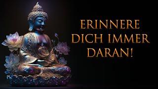 Wann immer Du unglücklich bist, erinnere Dich immer an diese Worte!