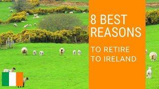 8 Best reasons to retire to Ireland!  Living in Ireland!