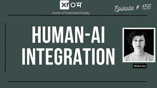 EXPLORING THE FUTURE OF HUMAN-AI INTEGRATION - MISHA SRA : HUMAN -AI INTEGRATION LAB