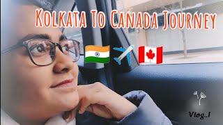 KOLKATA TO CANADA|| International Student Journey Vlog|| Jan Intake 2022|