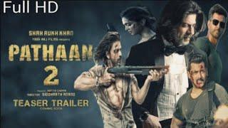 Pathaan 2 - Trailer | Shah Rukh Khan | Salmaan Khan | Hrithik Roshan, Deepika P, Tiger Shroff,New HD