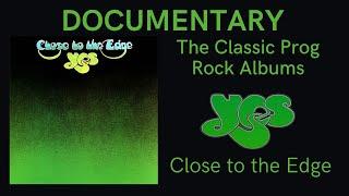 Documentary - The Classic Prog Rock Albums - Yes - 'Close to the Edge'