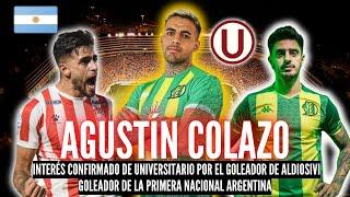 AGUSTIN COLAZO SUENA MUY FUERTE COMO EL 9 EN UNIVERSITARIO DE DEPORTES. GOLEADOR EN ARGENTINA.