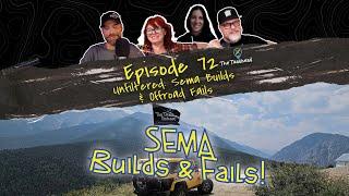 #72 Unfiltered: Sema Builds & Offroad Fails