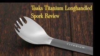 Toaks Titanium Longhandled Spork Review