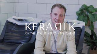 Ask the Stylist: KERASILK Keratin Treatments Explained with Nicholas Fletcher-Holmes | KERASILK