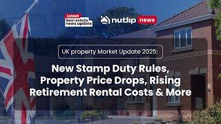 UK Property Market Update 2025: New Stamp Duty Rules Explained and more