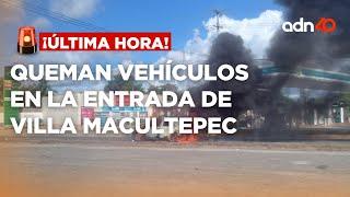 ¡Última Hora! Se reporta quema de vehículos en la entrada de Villa Macultepec, Tabasco