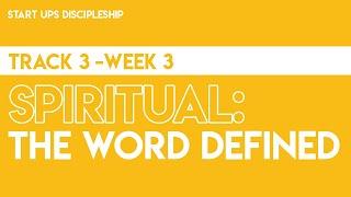 Start Ups Discipleship - Track 3 - Week 3 - Spiritual - The Word Defined