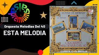 ESTA MELODIA [Full Version] por ORQUESTA MELODIAS DEL 40 - Salsa Premium