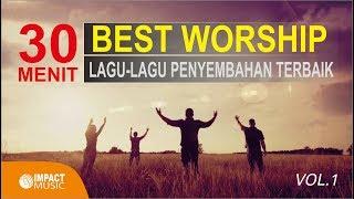 30 Menit Best Worship - Lagu Lagu Penyembahan Terbaik vol 1 - Lagu Rohani