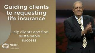 Guiding clients to requesting life insurance