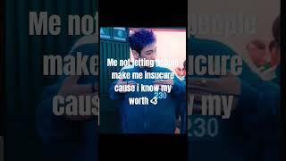 Don't be insecure ️️love yourself 🫶