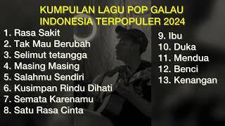 KUMPULAN LAGU POP GALAU INDONESIA TERPOPULER 2024 || Playlist Galau Berutal Viral Di Tiktok