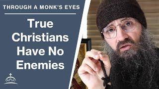 True Christians Have No Enemies (w/ Fr. Seraphim Aldea)