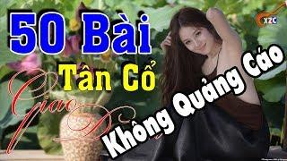 50 Bài Tân Cổ Giao Duyên Nghe Hoài Không Chán | Ca Cổ Hơi Dài Hay Nhất 2019,Vọng Cổ Hơi Dài Miền Tây