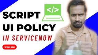 UI Policy Script in ServiceNow | Engineer Vineet Jajodia