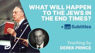 What Will Happen To The Jews In The End Times? | Q&A With Derek Prince