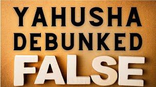 Yahusha Debunked