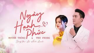 Ngày Hạnh Phúc | KIM THU PHONG - HUỲNH THÔNG | Official Audio