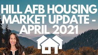 HILL AFB HOUSING MARKET UPDATE - APRIL 2021