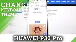 HUAWEI P30 Pro – Open Keyboard Settings and Change Keyboard Theme