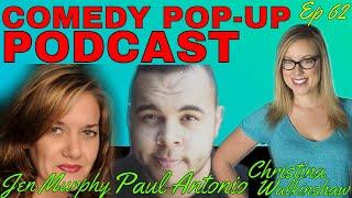 Comedy Pop-Up Podcast Ep 62 Jen Murphy, Christina Walkinshow, Paul Antonio