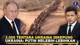 PASUKAN PUTIN KEPUNG 2.000 TENTARA UKRAINA? Fakta Berbagai Kemajuan Rusia Digaris Depan Konflik