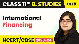 International Financing - Sources of Business Finance | Class 11 Business Studies Chapter 8 |