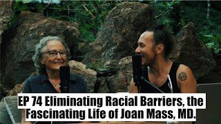 Eliminating Racial Barriers, the Fascinating Life of Joan Mass, MD