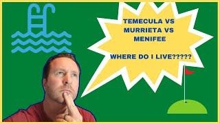 TEMECULA VS MURRIETA VS MENIFEE | WHAT IS THE BEST CITY FOR YOU??