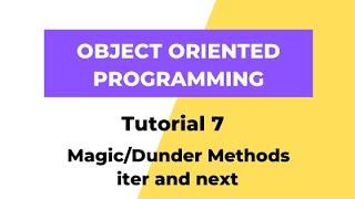 Magic/Dunder Methods - iter and next - Python OOPS Tutorial 7