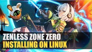 How to Install Zenless Zone Zero on Linux