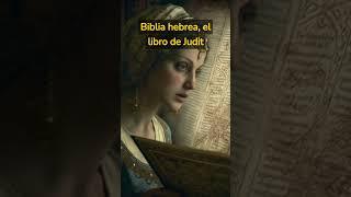 ¿Por qué el libro de Judit no figura en la Biblia hebrea?