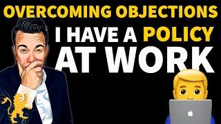 "I Have A Policy At Work" - Overcoming Objections With Daniel Alonzo