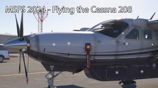 MSFS 2024 - Flying the Cessna 208