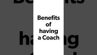 Benefits of having a Coach