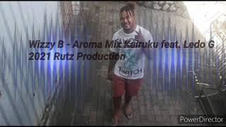 Wizzy B - Aroma Kekeni Mix Kairuku ft. Ledo G (Official Music Video 2021 Rutz Production PNG Music)