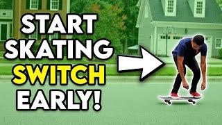 Why You Should Start Skating Switch EARLY!