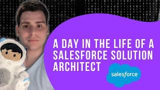 A Day in the Life of a Salesforce Solution Architect