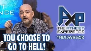 "You Go To Hell Because You Choose To!" | The Atheist Experience: Throwback